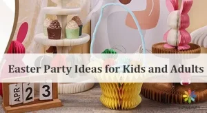 35 Best Easter Party Ideas for Kids and Adults