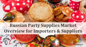 Russian Party Supplies Market Overview for Importers & Suppliers