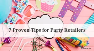 7-Proven-Tips-for-Party-Retailers-in-the-Party-Supplies-Industry-Sunbeauty-B2B-Factory